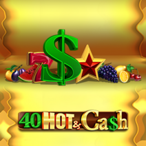 Sloturi 40 Hot & Cash